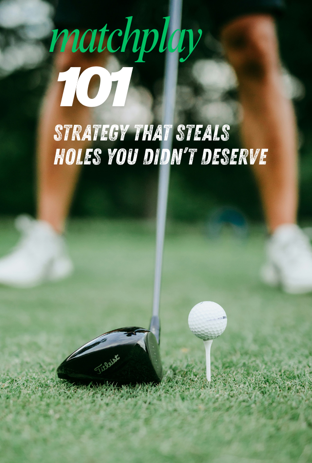 Match Play 101: Strategy That Steals Holes You Didn’t Deserve